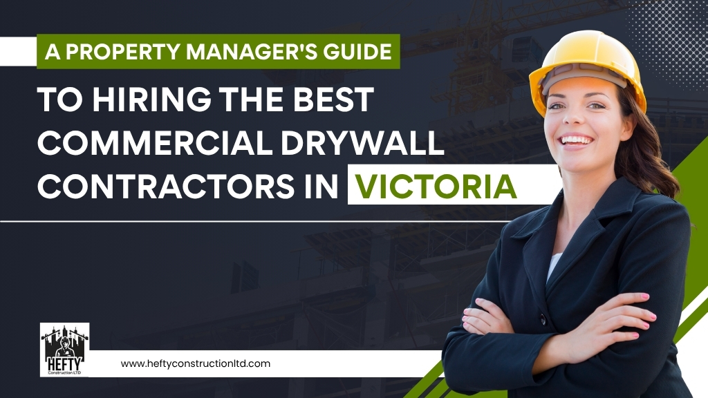 A Property Manager’s Guide to Hiring the Best Commercial Drywall Contractors in Victoria